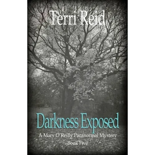 Darkness Exposed: A Mary O'Reilly Paranormal Mystery - Book Five