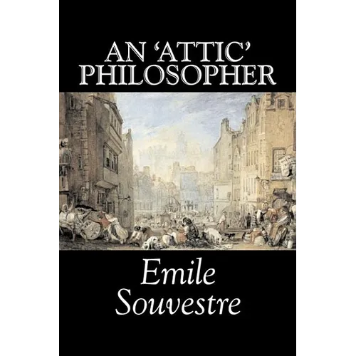 An 'Attic' Philosopher by Emile Souvestre, Fiction, Literary, Classics