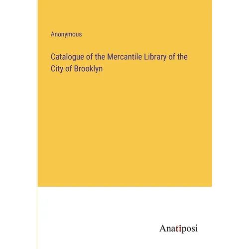 Catalogue of the Mercantile Library of the City of Brooklyn