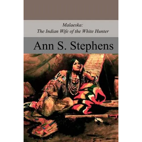 Malaeska: The Indian Wife of the White Hunter