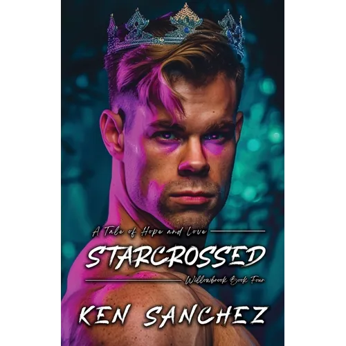 Starcrossed (Willowbrook Book Four): A Tale of Hope and Love - A Gay M/M Fantasy Romance Novel