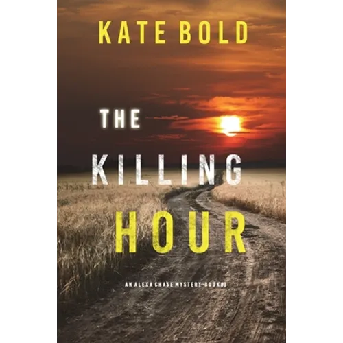 The Killing Hour (An Alexa Chase Suspense Thriller-Book 3)