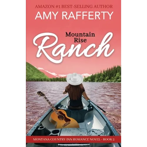 Mountain Rise Ranch: Montana Country Inn Romance Novel. Book 2