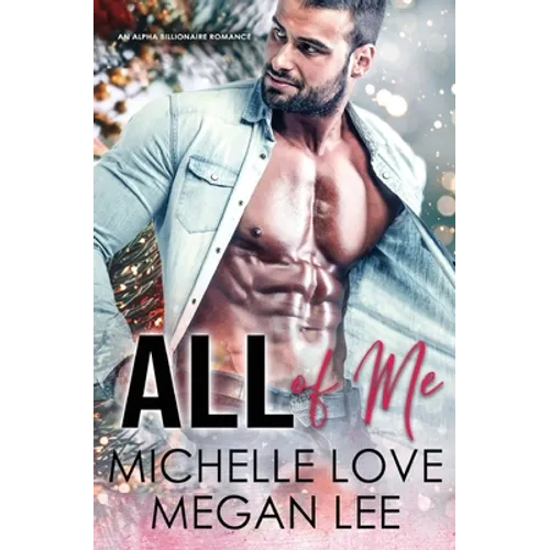 All of Me: An Alpha Billionaire Romance
