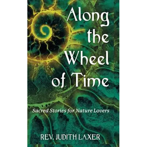 Along the Wheel of Time: Sacred Stories for Nature Lovers