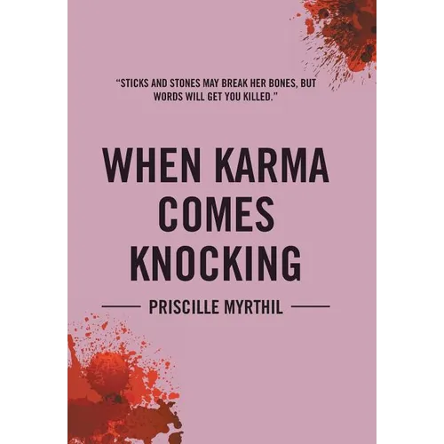 When Karma Comes Knocking: Sticks and Stones May Break Her Bones, But Words Will Get You Killed
