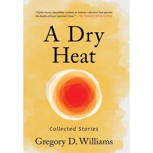 A Dry Heat: Collected Stories