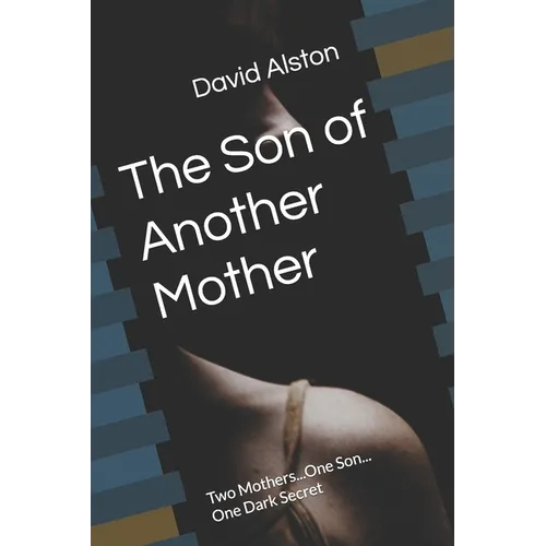 The Son of Another Mother: Two Mothers...One Son... One Dark Secret
