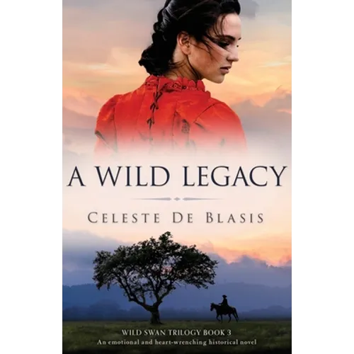 A Wild Legacy: An emotional and heart-wrenching historical novel