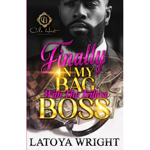 Finally In My Bag With The Trillest Boss: An African American Romance