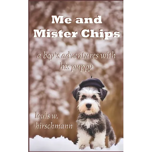 Me and Mister Chips: a boy's adventures with his puppy