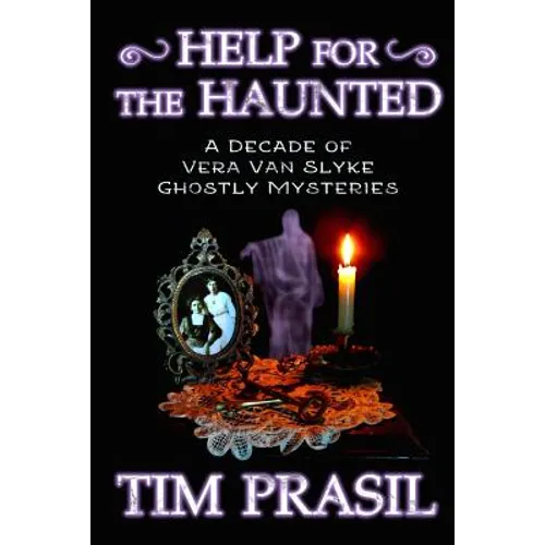 Help for the Haunted: A Decade of Vera Van Slyke Ghostly Mysteries