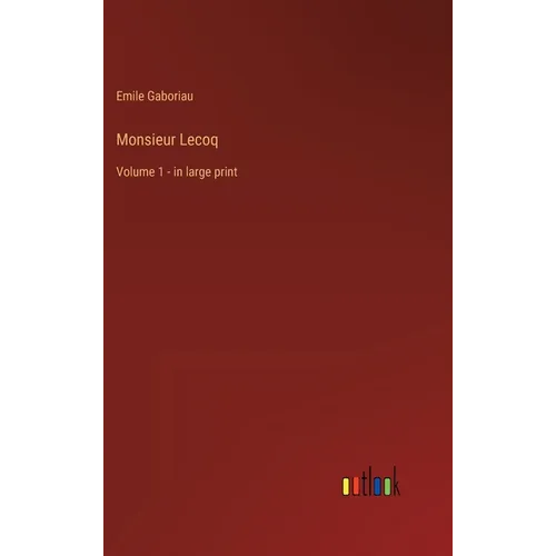 Monsieur Lecoq: Volume 1 - in large print