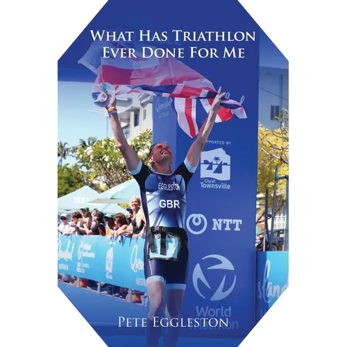 What Has Triathlon Ever Done for Me? Life Lessons From An Amateur Triathlete