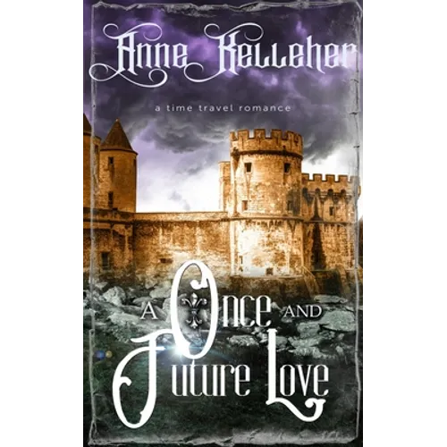 A Once and Future Love: a time travel romance