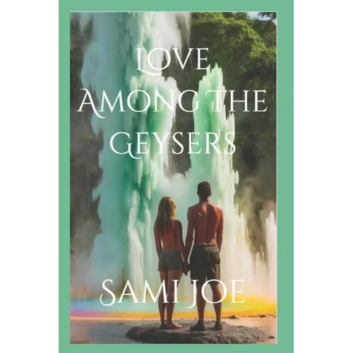 Love Among The Geysers