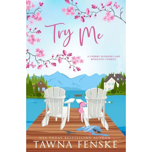 Try Me: A small-town, opposites-attract, enemies-to-lovers romantic comedy