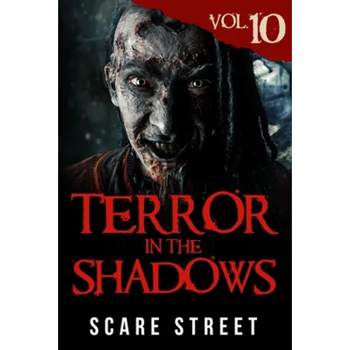 Terror in the Shadows Vol. 10: Horror Short Stories Collection with Scary Ghosts, Paranormal & Supernatural Monsters