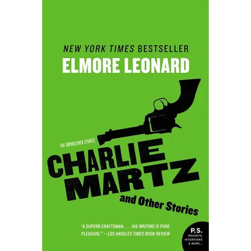 Charlie Martz and Other Stories: The Unpublished Stories