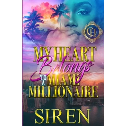 My Heart Belongs To A Miami Millionaire: An Urban Romance