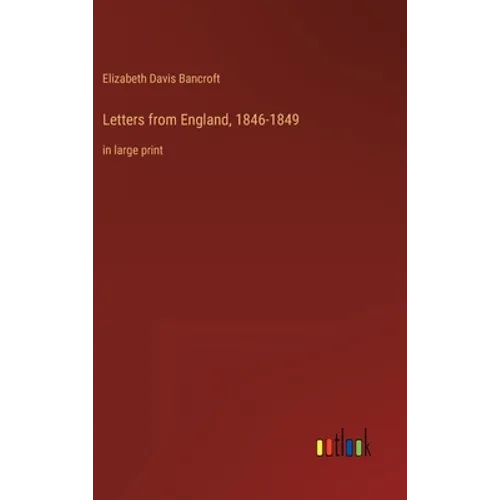 Letters from England, 1846-1849: in large print