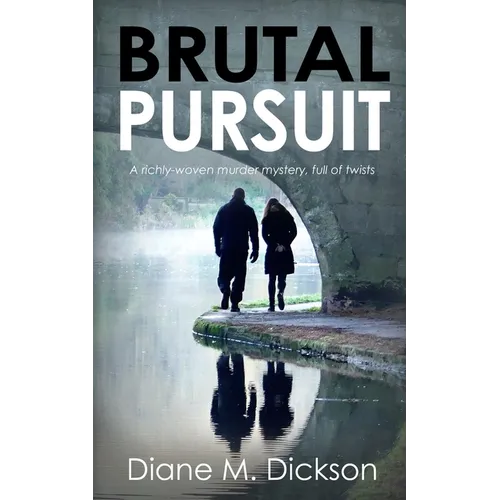Brutal Pursuit: A richly-woven murder mystery, full of twists