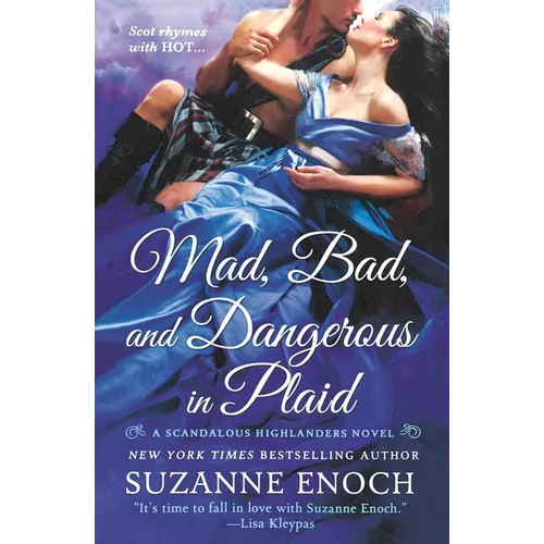 Mad, Bad, and Dangerous in Plaid: A Scandalous Highlanders Novel