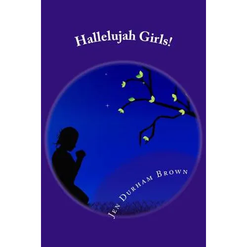 Hallelujah Girls!: A Little Hurt, A Lot of Joy!