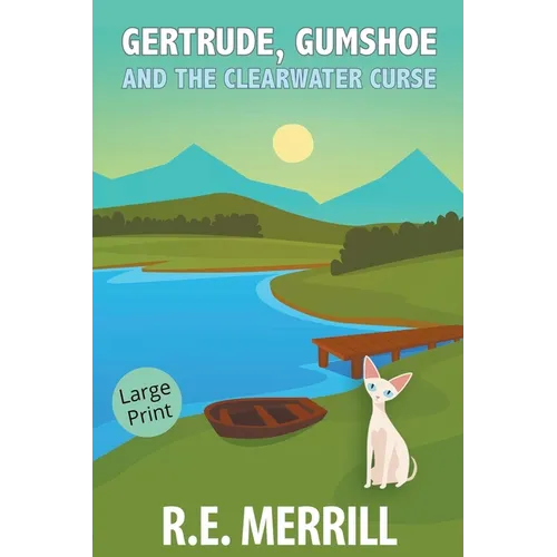 Gertrude, Gumshoe and the Clearwater Curse
