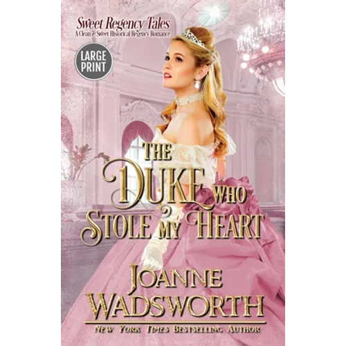 The Duke Who Stole My Heart: A Clean & Sweet Historical Regency Romance (Large Print)