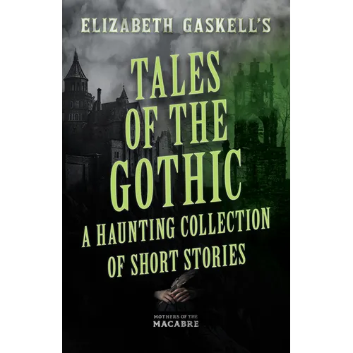 Tales of the Gothic: A Haunting Collection of Short Stories