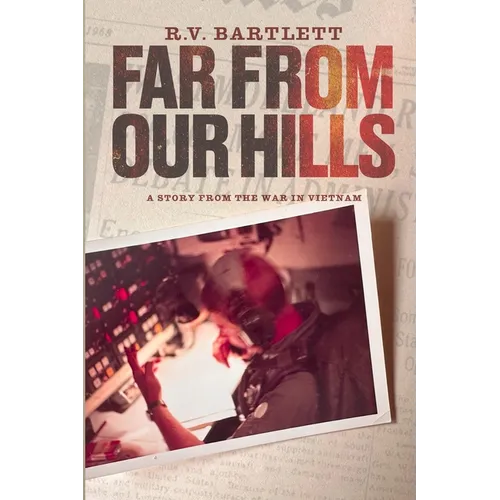 Far From Our Hills: A Story from the War in Vietnam