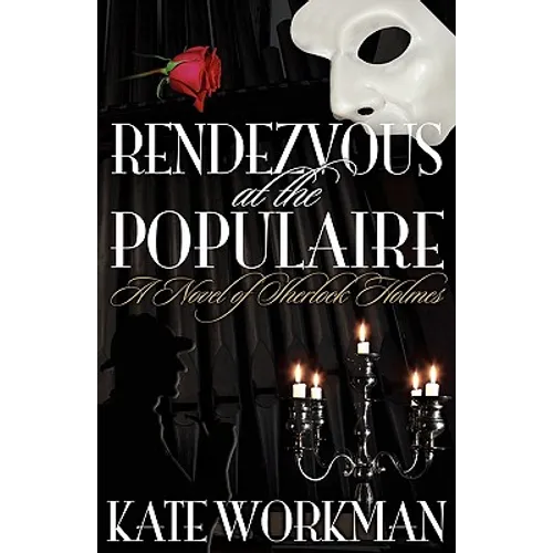 Rendezvous at the Populaire - A Novel of Sherlock Holmes