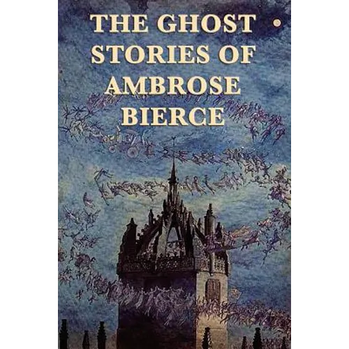 The Ghost Stories of Ambrose Bierce