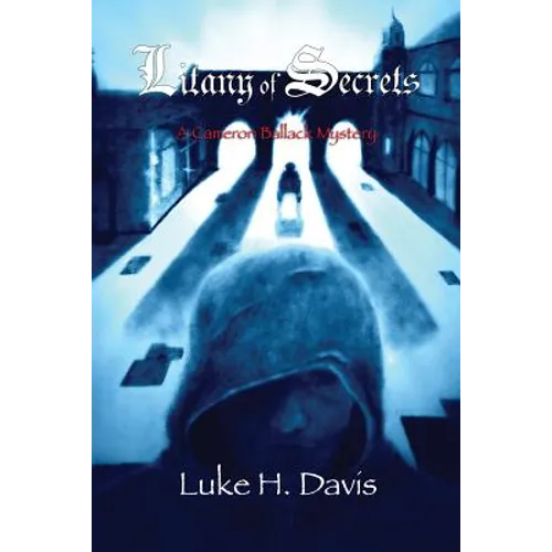 Litany of Secrets: Book 1 in the Cameron Ballack Series