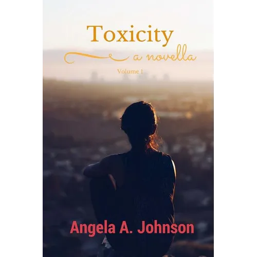 Toxicity: Volume 1 (a novella)