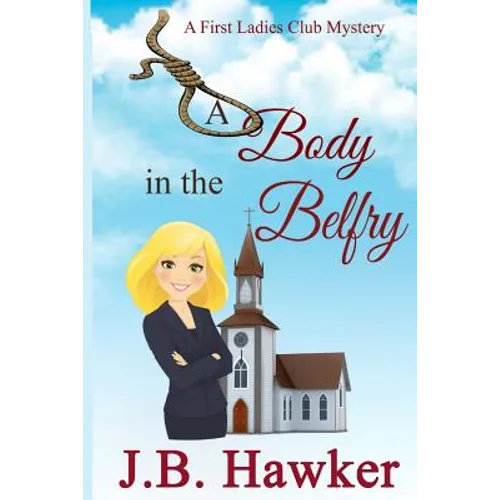 A Body in the Belfry: A First Ladies Club Mystery