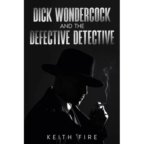 Dick Wondercock and the Defective Detective
