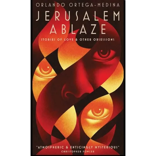 Jerusalem Ablaze: Stories of Love and Other Obsessions