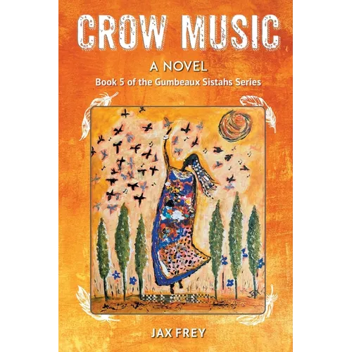 Crow Music: Book 5 of The Gumbeaux Sistahs Novels