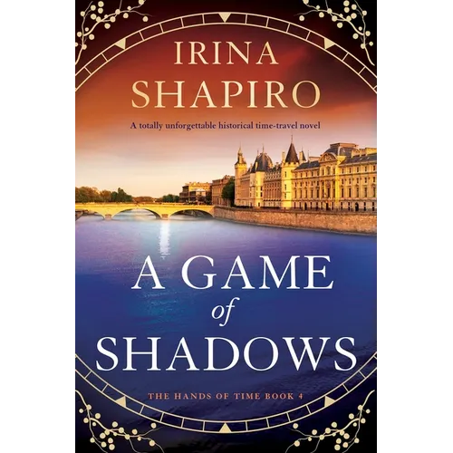 A Game of Shadows: A Totally Unforgettable Historical Time-Travel Novel