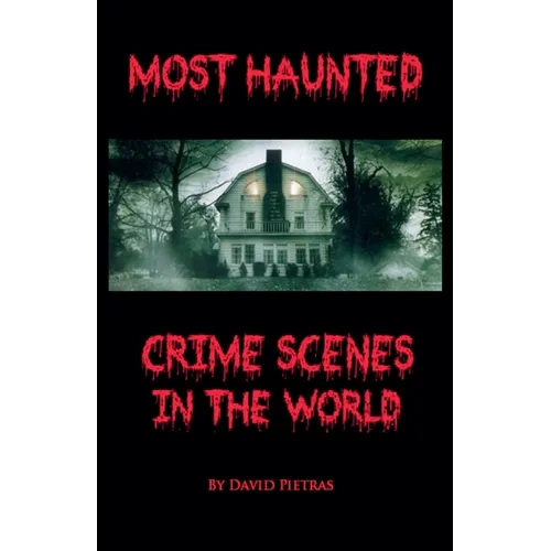 Most Haunted Crime Scenes In The World
