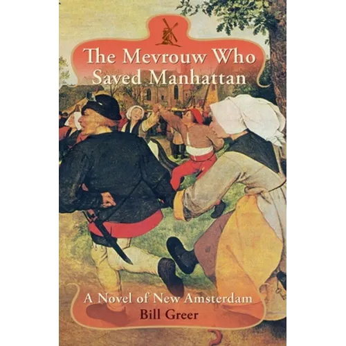 The Mevrouw Who Saved Manhattan: A Novel of New Amsterdam