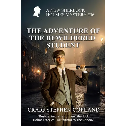 The Adventure of the Bewildered Student: A New Sherlock HolmesMystery #56