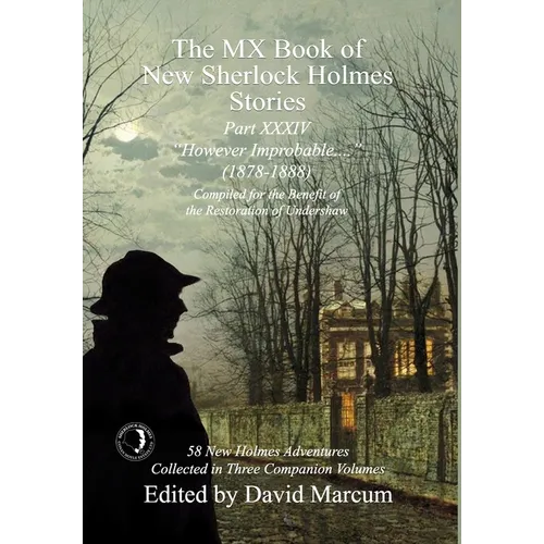 The MX Book of New Sherlock Holmes Stories Part XXXIV: However Improbable (1878-1888)