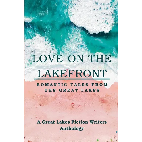 Love on the Lakefront: Romantic Tales from the Great Lakes