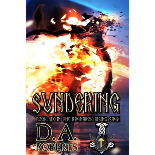 Sundering: Book Six of the Ragnarok Rising Saga