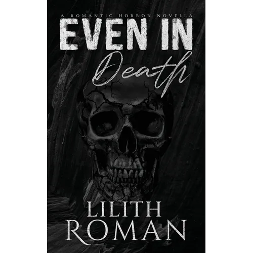 Even in Death: a Romantic Horror Novella