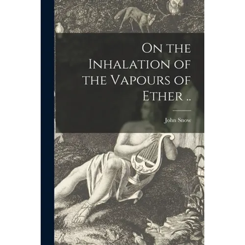 On the Inhalation of the Vapours of Ether ..