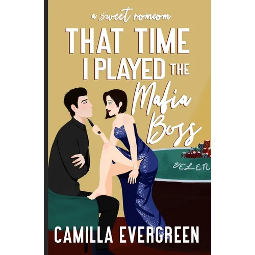 That Time I Played the Mafia Boss: A Sweet Romcom